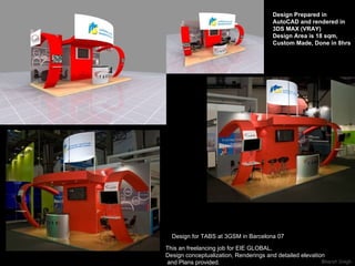 Design for TABS at  3GSM in Barcelona  07 This an freelancing job for EIE GLOBAL,  Design conceptualization, Renderings and detailed elevation and Plans provided. Design Prepared in AutoCAD and rendered in 3DS MAX (VRAY) Design Area is 18 sqm,  Custom Made, Done in 8hrs 