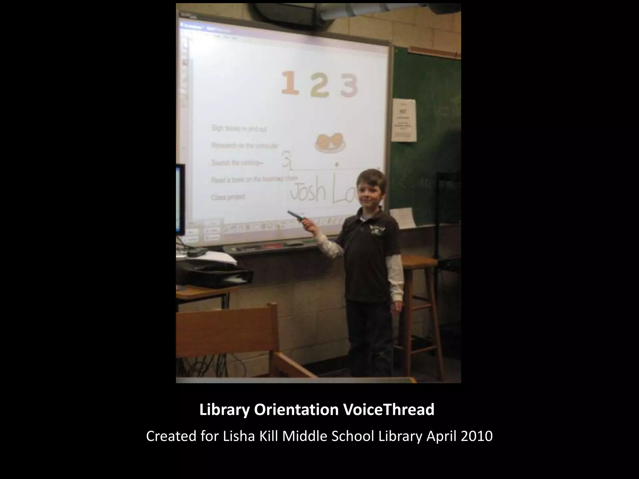 Library Orientation VoiceThreadCreated for Lisha Kill Middle School Library April 2010
