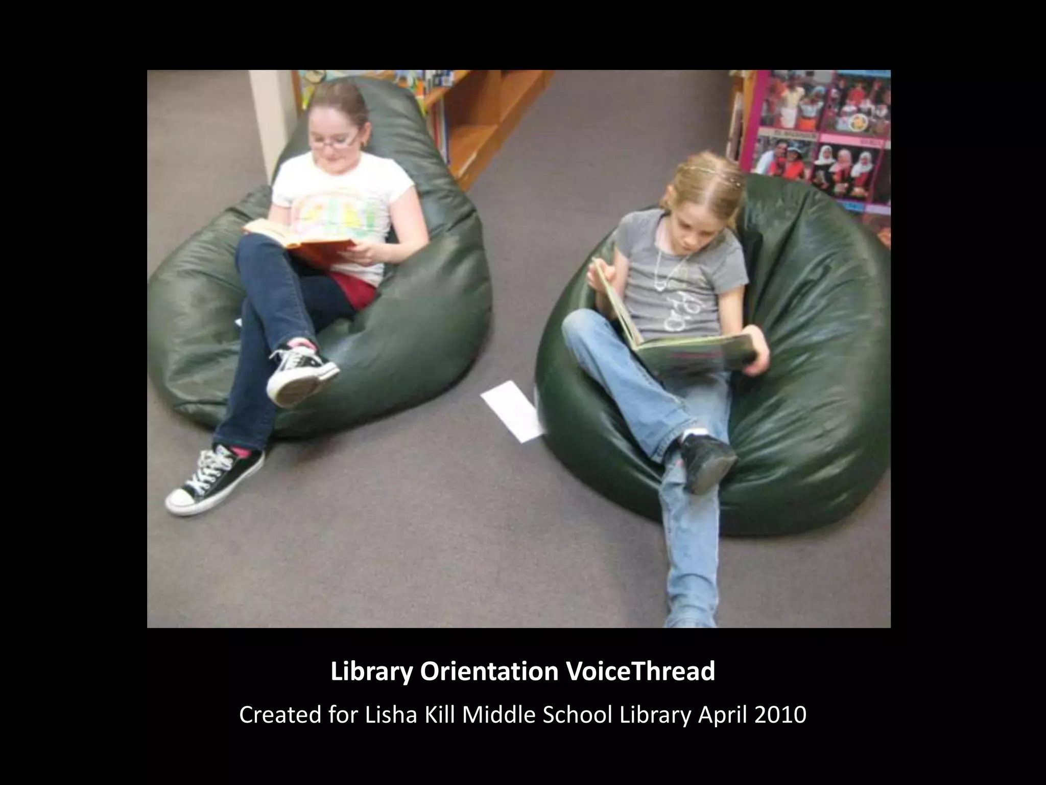 Library Orientation VoiceThreadCreated for Lisha Kill Middle School Library April 2010