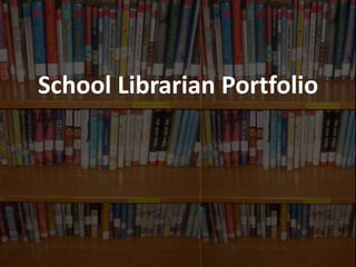 School Librarian Portfolio 