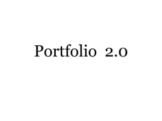 Portfolio 2.0

 