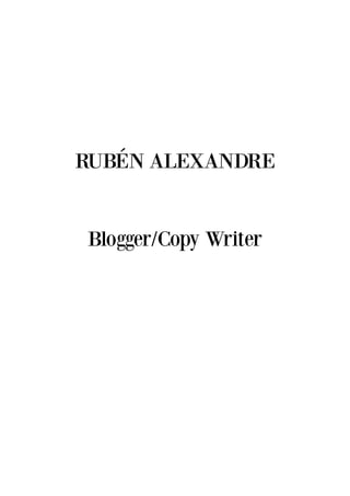 RUBÉN ALEXANDRE
Blogger/Copy Writer
 