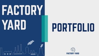 Factory Yard Portfolio