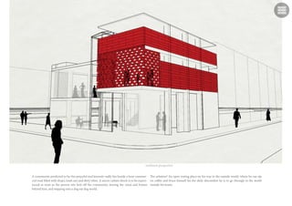 southwest perspective
A community predicted to be this peaceful and leisurely sadly lies beside a busy commer-
cial road filled with shops, loud cars and dirty vibes. A micro culture shock is to be experi-
enced as soon as the person sets foot off the community, leaving the canal and homes
behind him, and stepping into a dog eat dog world.
The solution? An open resting place on his way to the outside world, where he can sip
on coffee and brace himself for the daily discomfort he is to go through in the world
outside his home.
 