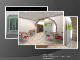 Clube Simplus Escritório /Atendimento ao público - Lisboa Apresentação 3D 
