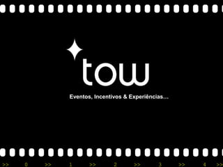 TOW - Eventos, Incentivos & Experiências...
TOW - Eventos, Incentivos & Experiências...
>> 0 >> 1 >> 2 >> 3 >> 4 >>
INCENTIVES & EVENTSEventos, Incentivos & Experiências…
 
