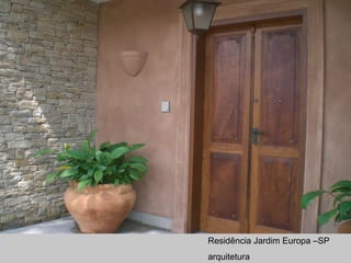 Residência Jardim Europa –SP
arquitetura
 
