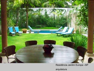 Residência Jardim Europa –SP
arquitetura
 