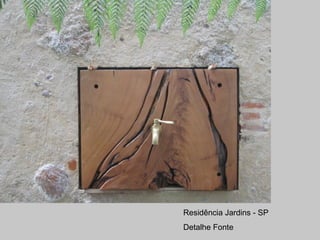 Residência Jardins - SP
Detalhe Fonte
 