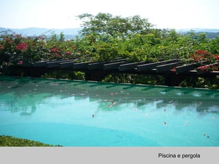 Piscina e pergola
 
