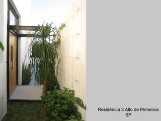 Residência 3 Alto de Pinheiros
SP
 
