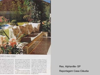 Res. Alphaville- SP
Reportagem Casa Cláudia
 