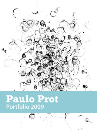 Paulo Prot
Portfolio 2009
 