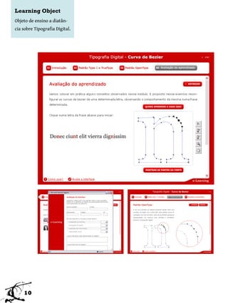 Learning Object
Objeto de ensino a diatân-
cia sobre Tipografia Digital.




    10
 