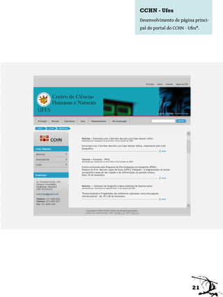 CCHN - Ufes
Desenvolvimento de página princi-
pal do portal do CCHN - Ufes*.




                          21
 