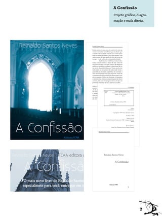 A Confissão
Projeto gráfico, diagra-
mação e mala direta.




                  7
 