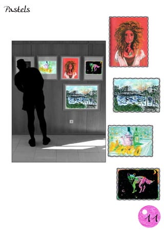 Pastels




          11
 