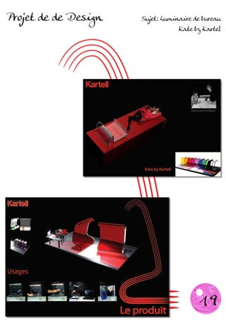 Projet de de Design   Sujet: Luminaire de bureau
                                  Kate by Kartel




                                        19
 