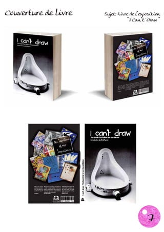 Couverture de livre   Sujet: Livre de l’exposition
                                 “I Can’t Draw “




                                           7
 