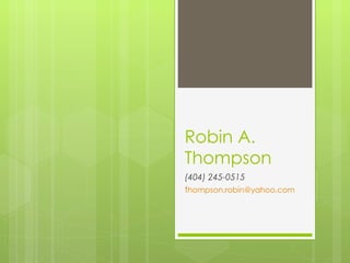 Robin A. Thompson (404) 245-0515 t [email_address] 