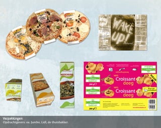 Verpakkingen:
Opdrachtgevers: oa. Jumbo, Lidl, de thuisbakker.
 