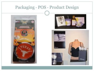 Packaging · POS · Product Design