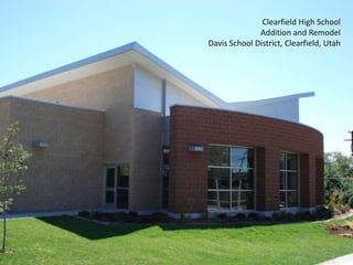 Clearfield High SchoolAddition and RemodelDavis School District, Clearfield, Utah
