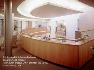 Printing and Distribution DivisionsExpansion and RemodelThe Church of Jesus Christ of Latter-Day Saints, Salt Lake City, Utah