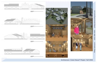 Architecture Green House® Project Fall 2008




                                              Phillip Saltmarsh   (603) 986 4506   phillipsaltmarsh@gmail.com
 