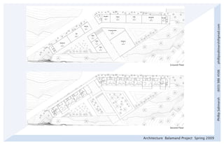 phillipsaltmarsh@gmail.com
               Ground Floor




                                            (603) 986 4506
                                            Phillip Saltmarsh
               Second Floor



Architecture Balamand Project Spring 2009
 