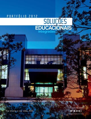 portfólio 2012


                           educacionais
                           integradas




Na teoria e na vida, FDC
                                          1
 