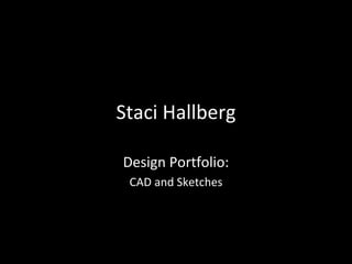 Staci Hallberg Design Portfolio: CAD and Sketches 
