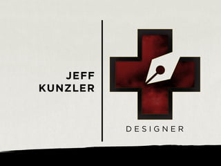 JEFF
KUNZLER


          DESIGNER
 