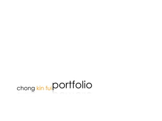 portfolio
chong kin fui
 