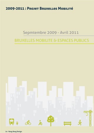 2009-2011 : Projet Bruxelles Mobilité




24 - Bang-Bang Design
 