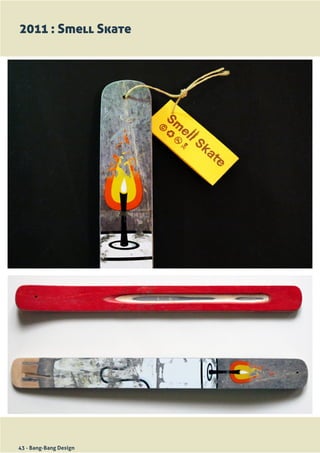 2011 : Smell Skate




43 - Bang-Bang Design
 