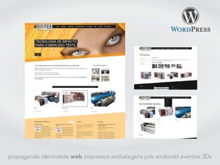 propaganda identidade web impressos embalagens pdv endomkt eventos 3Ds
 