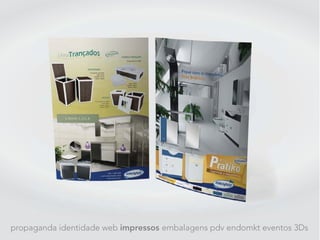 propaganda identidade web impressos embalagens pdv endomkt eventos 3Ds
 