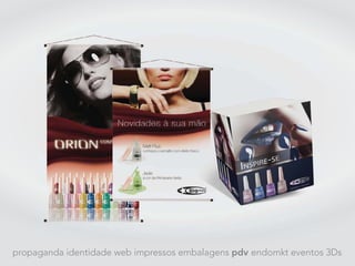 propaganda identidade web impressos embalagens pdv endomkt eventos 3Ds
 