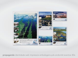 propaganda identidade web impressos embalagens pdv endomkt eventos 3Ds
 