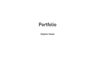 Portfolio
Stephen Steele
 