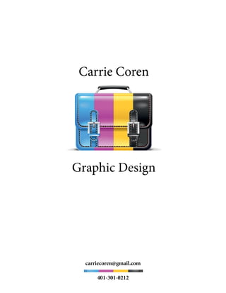 Carrie Coren




Graphic Design




  carriecoren@gmail.com

      401-301-0212
 