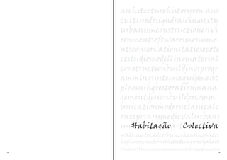 architecturehistoryromans
     culturedesigndrawingscity
     urbanismconstructionenvi
     ronmentsoftwaresmonume
     ntsconservationstaticsecote
     ctstudiomodellingmaterial
     constructionbuildingsprogr
     ammingsystemsequipment
     planningrestorationmana
     gementdesignbuildercomm
     unicationmodernclassicalc
     onteporarymedievalurbans
     unHabitaçãoartColectiva
     wallsautocadcorbusierhousingphots
     hopherzogrenderarchitectureportugalart
     CindyartMarquezrenaissancegreeksbridgedimension
18                                                 19
 