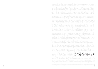architecturehistoryromans
     culturedesigndrawingscity
     urbanismconstructionenvi
     ronmentsoftwaresmonume
     ntsconservationstaticsecote
     ctstudiomodellingmaterial
     constructionbuildingsprogr
     ammingsystemsequipment
     planningrestorationmana
     gementdesignbuildercomm
     unicationmodernclassicalc
     onteporarymedievalurban
     regulationsartPublicações
     wallsautocadcorbusierhousingphots
     hopherzogrenderarchitectureportugalart
     CindyartMarquezrenaissancegreeksbridgedimension
58                                                 59
 