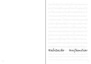 architecturehistoryromans
    culturedesigndrawingscity
    urbanismconstructionenvi
    ronmentsoftwaresmonume
    ntsconservationstaticsecote
    ctstudiomodellingmaterial
    constructionbuildingsprogr
    ammingsystemsequipment
    planningrestorationmana
    gementdesignbuildercomm
    unicationmodernclassicalc
    onteporarymedievalurban
    HabitaçãoartUnifamiliar
    wallsautocadcorbusierhousingphots
    hopherzogrenderarchitectureportugalart
    CindyartMarquezrenaissancegreeksbridgedimension
8                                                 9
 