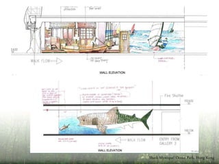 O C E A N P A R K , H O N G K O N G
S H A R K M Y S T I Q U E !
Responsibilities included initial concept
and schematic designs, weekly
meetings with Ocean Park staff,
working with our staff in producing
these wonderful perspectives based on
my initial sketches and
researching/proposing the methodology
in educating the public on the dangers
of shark finning and selling of shark fin
soup.
 