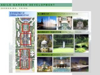 A G I L E G A R D E N D E V E L O P M E N T
C H O N G Q I N G , C H I N A
 