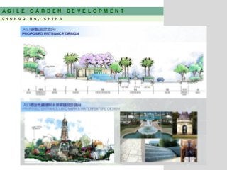 A G I L E G A R D E N D E V E L O P M E N T
C H O N G Q I N G , C H I N A
 