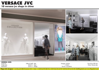 VERSACE JVC

10 versace jvc shops in china

GENERAL DATA
Project by		
Dilber & Stolfi Role 	
Designer Surface 	
from 90 to 200 sqm
Project year					 2010/11 Team	5 Client	
Gianni Versace spa
Realization					 2010/11 Budget	Variuos Consultants	filippo bich designer - via dei prati della farnesina 22/a - roma - t. 0039.06.929.280.95 m. 0039.366.233.42.98 f. 0039.06.929.42.052 @ info@filippobich.com www.filippobich.com

 