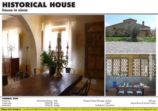 HISTORICAL HOUSE
house in siena

GENERAL DATA
Project by		
MassimilianoFuksas Role 	
Designer/Project Manager Surface 	
520 sqm
Project year					 2006/08 Team	- Client	
Massimiliano & Doriana Fuksas
Realization					 2006/08 Budget	Confidential Consultants	filippo bich designer - via dei prati della farnesina 22/a - roma - t. 0039.06.929.280.95 m. 0039.366.233.42.98 f. 0039.06.929.42.052 @ info@filippobich.com www.filippobich.com

 